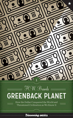 Greenback Planet: How the Dollar Conquered the World and Threatened Civilization as We Know It