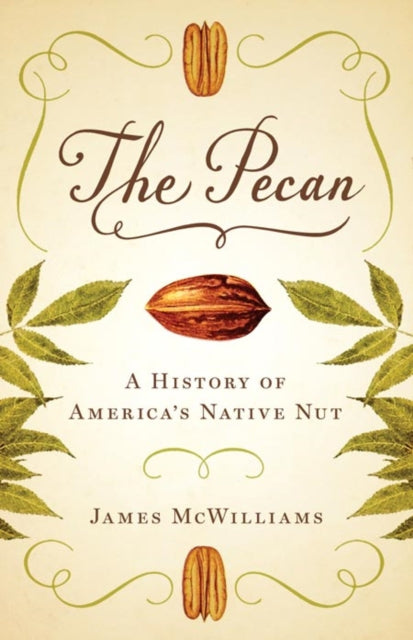 Pecan - A History of America`s Native Nut