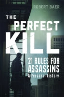 The Perfect Kill: 21 Laws for Assassins