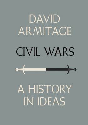 CIVIL WARS: A HISTORY IN IDEAS
