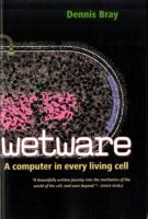 Wetware: A Computer in Every Living Cell