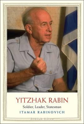 YITZHAK RABIN: SOLDIER, LEADER, STATESMAN