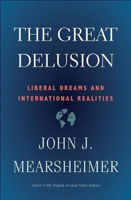 The Great Delusion - Liberal Dreams and International Realities