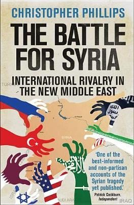 The Battle for Syria - International Rivalry in the New Middle East