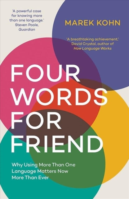Four Words for Friend - Why Using More Than One Language Matters Now More Than Ever