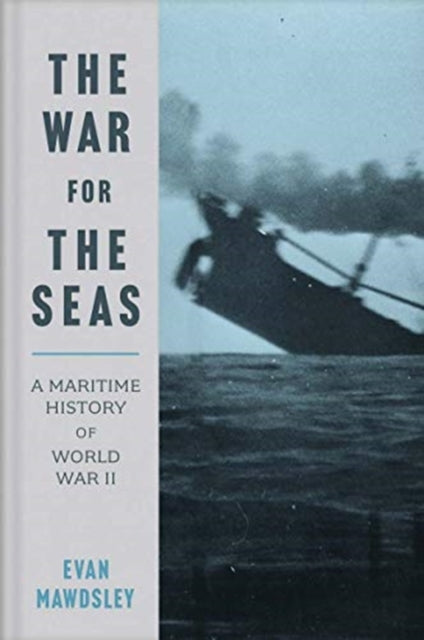 WAR FOR THE SEAS: MARITIME HISTORY OF WORLD WAR II