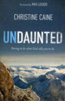 Undaunted: Daring to do what God calls you to do
