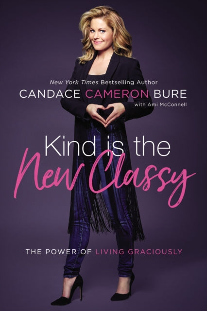 Kind Is the New Classy - The Power of Living Graciously