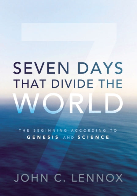 Seven Days That Divide the World: The Beginning According to Genesis and Science