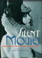 Silent Movies: The Birth of Film to the Triumph of Movie Culture