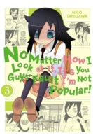 No Matter How I Look at it, it's You Guys' Fault I'm Not Popular
