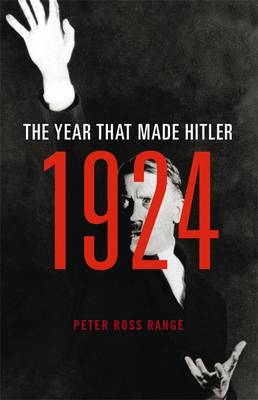 1924: THE YEAR THAT MADE HITLER