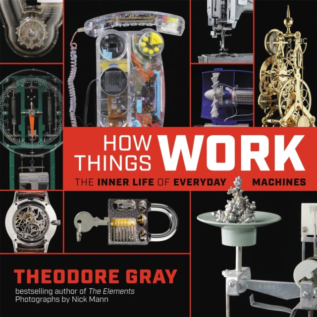 How Things Work - The Inner Life of Everyday Machines