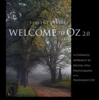 Welcome to Oz 2.0: A Cinematic Approach to Digital Still Photography with Photoshop