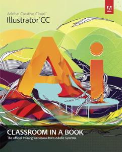 Adobe Illustrator CC Classroom in a Book: The Official Training Workbook from Adobe Systems