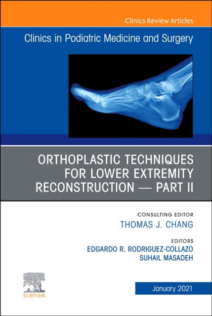 Orthoplastic Techniques for Lower Extremity Reconstruction - Part II, An Issue of Clinics in Podiatric Medicine and Surgery