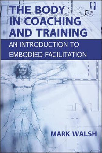 Body in Coaching and Training: An Introduction to Embodied Facilitation