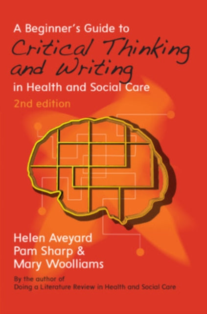 Beginner's Guide to Critical Thinking and Writing in Health and Social Care