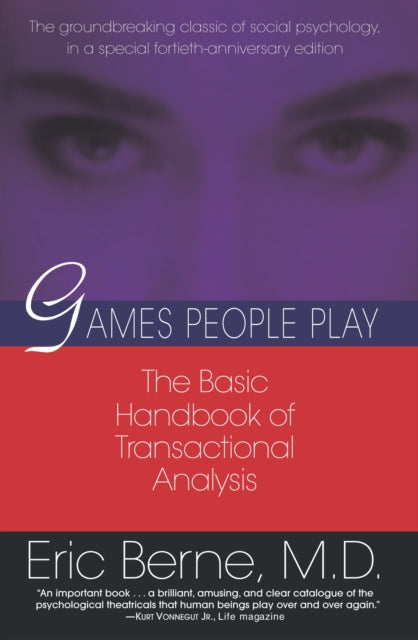 Games People Play: The Psychology of Human Relationships