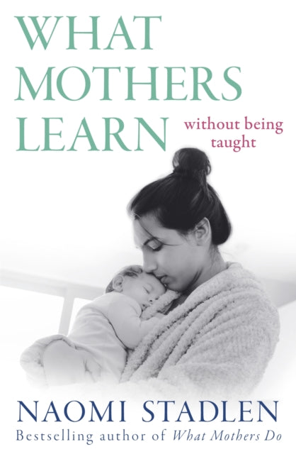 What Mothers Learn - Without Being Taught
