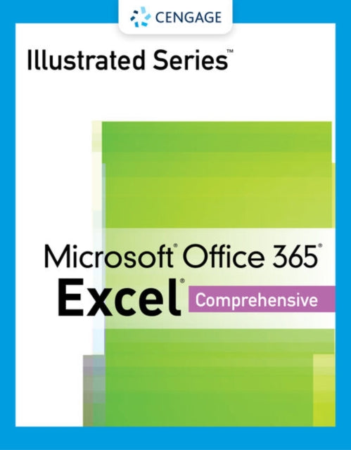 Illustrated Series? Collection, Microsoft? Office 365? & Excel? 2021 Comprehensive