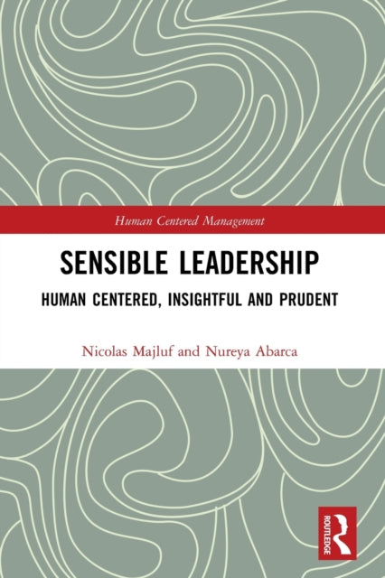 Sensible Leadership - Human Centered, Insightful and Prudent