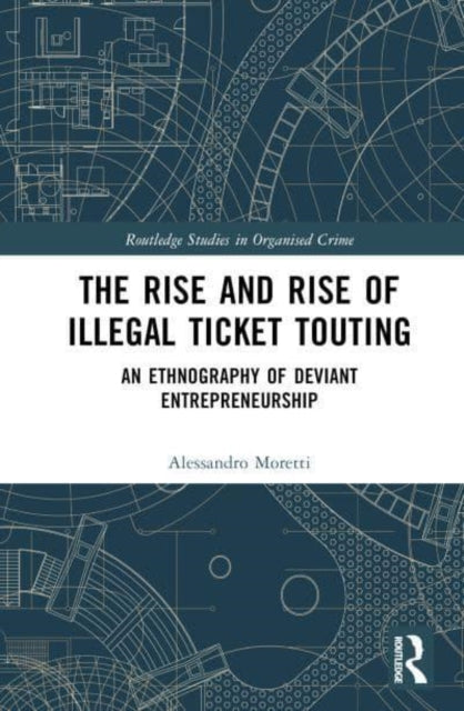 The Rise and Rise of Illegal Ticket Touting - An Ethnography of Deviant Entrepreneurship