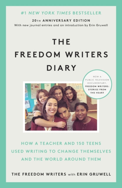 The Freedom Writers Diary: How a Teacher and 150 Teens Used Writing to Change Themselves and the World around Them