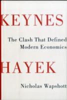 Keynes Hayek: The Clash That Defined Modern Economics