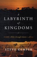 A Labyrinth of Kingdoms: 10,000 Miles Through Islamic Africa