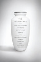 The Inevitable: Contemporary Writers Confront Death