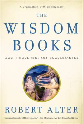 The Wisdom Books: Job, Proverbs, and Ecclesiastes: A Translation with Commentary