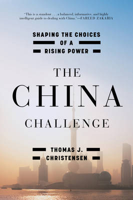 The China Challenge Shaping the Choices of a Rising Power