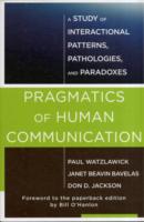 Pragmatics of Human Communication: A Study of Interactional Patterns, Pathologies and Paradoxes