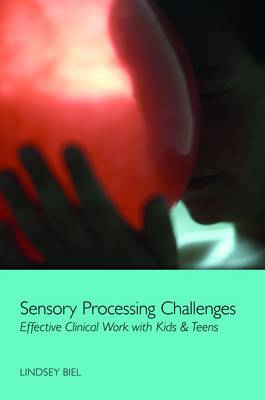 Sensory Processing Challenges: Effective Clinical Work with Kids & Teens