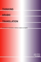 Thinking Arabic Translation: A Course in Translation Method - Arabic to English: Course Book
