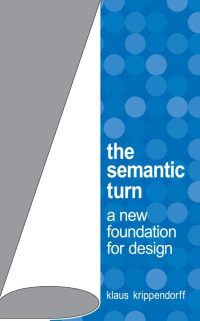 The Semantic Turn: A New Foundation for Design