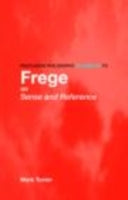 Routledge Philosophy GuideBook to Frege on Sense and Reference