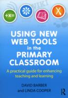 Using New Web Tools in the Primary Classroom: A Practical Guide for Enhancing Teaching and Learning