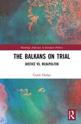The Balkans on Trial - Justice vs. Realpolitik