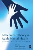Attachment Theory in Adult Mental Health: A guide to clinical practice