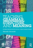 Teaching Grammar, Structure and Meaning: Exploring Theory and Practice for Post 16 English Language Teachers
