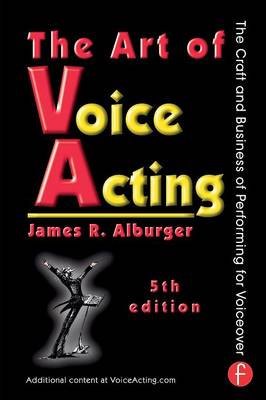 The Art of Voice Acting: The Craft and Business of Performing for Voiceover