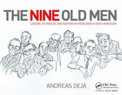 Nine Old Men: Lessons, Techniques, and Inspiration from Disney's Great Animators