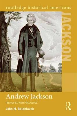 Andrew Jackson: Principle and Prejudice