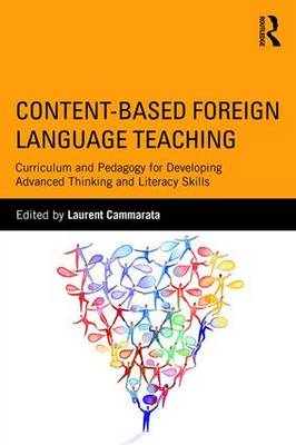 Content-Based Foreign Language Teaching: Curriculum and Pedagogy for Developing Advanced Thinking and Literacy Skills