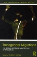 Transgender Migrations: The Bodies, Borders, and Politics of Transition