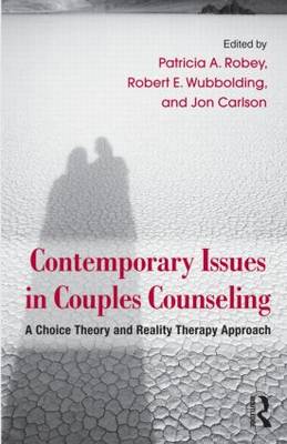 Contemporary Issues in Couples Counseling: A Choice Theory and Reality Therapy Approach