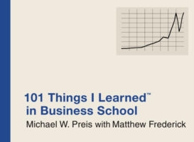 101 THINGS I LEARNED IN BUSINESS SCHOOL