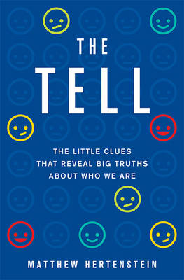 The Tell: The Little Clues That Reveal Big Truths About Who We are
